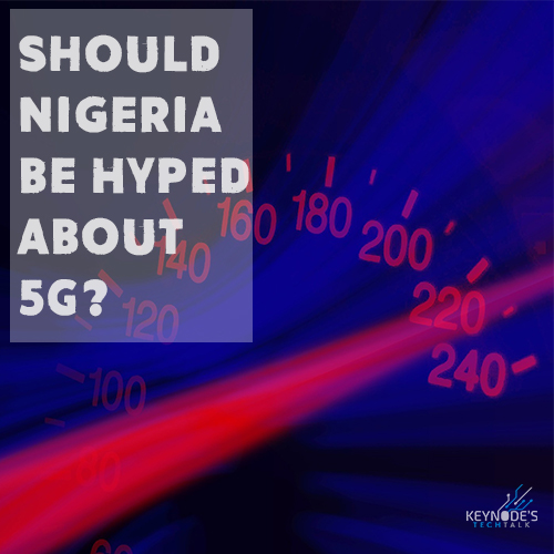 Should Nigeria be Hyped About 5G?