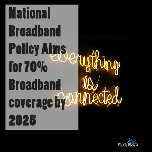 National Broadband Policy Aims for 70% Broadband Penetration by 2025